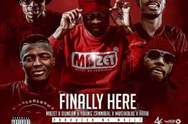 MBzet - Finally Here Feat. Arab x Duncan x Young Cannibal x MusiholiQ